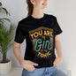 You are the GIN to my Tonic Unisex Jersey Short Sleeve Tee