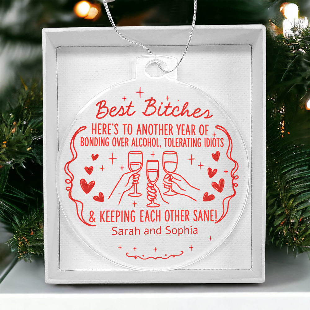 Best B*tches Ornament – Funny Personalized Acrylic Gift