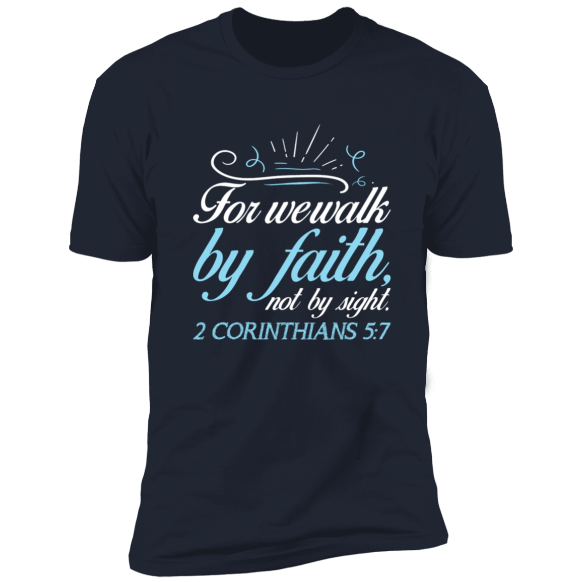 Faith T-Shirts | For We Walk By Faith Not By Sight
