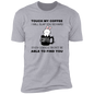 T-Shirt Touch My Coffee I Will Slap You So Hard Even Google Won't Be Able To Find You (Black letters,Bunny)