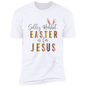 Faith T-Shirts | Silly Rabbit Easter is For Jesus