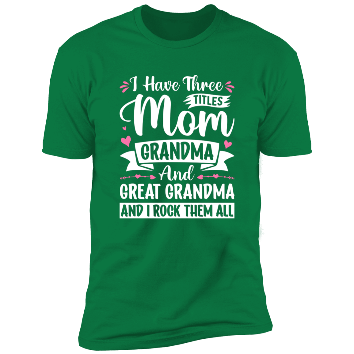 I Have Three Titles Mom Gma & Great Gma T-Shirt