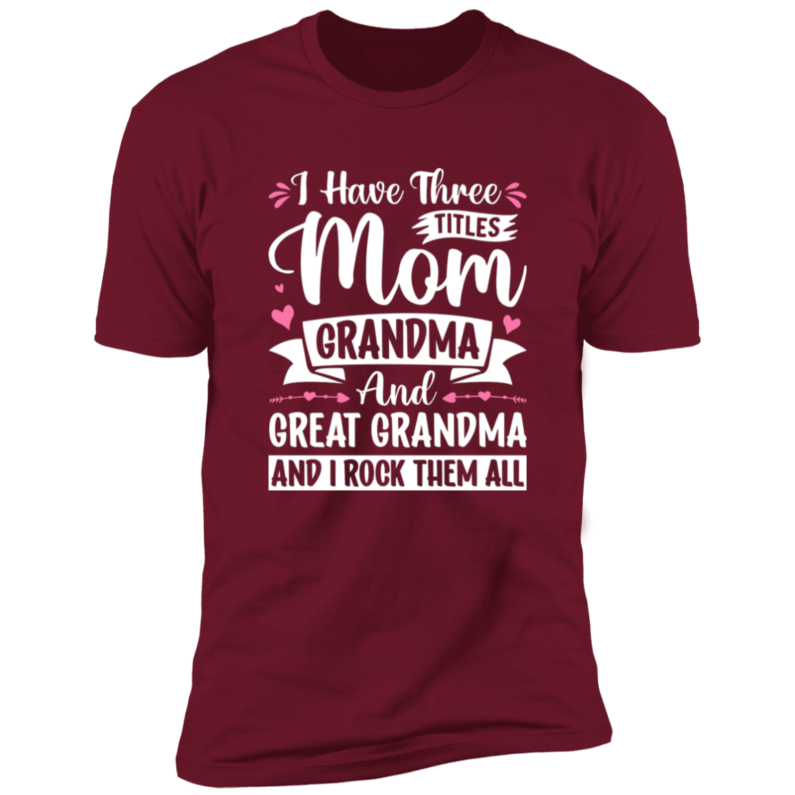I Have Three Titles Mom Gma & Great Gma T-Shirt