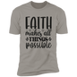 Faith T-Shirts | Faith Makes All Things Possible