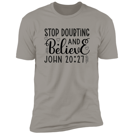 Stop Doubting and Believe Faith T-Shirt