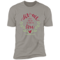 Faith T-Shirts | Let All That You Do Be Done In Love