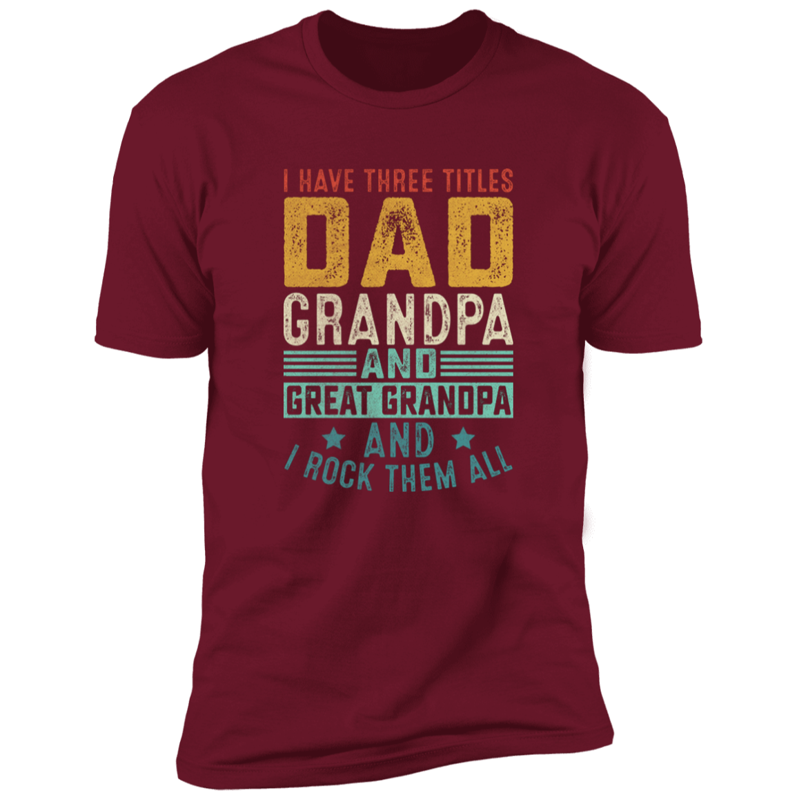 I Have Three Titles Dad Gpa Great Gpa T-Shirt