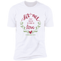 Faith T-Shirts | Let All That You Do Be Done In Love