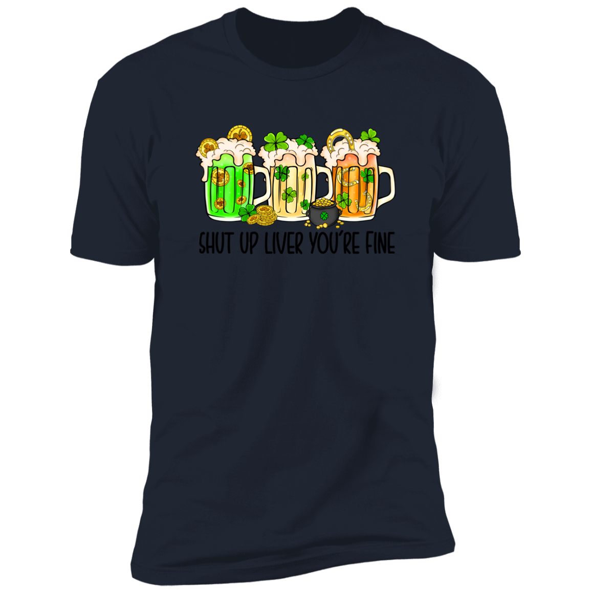 Shut Up Your Liver is Fine T-Shirt