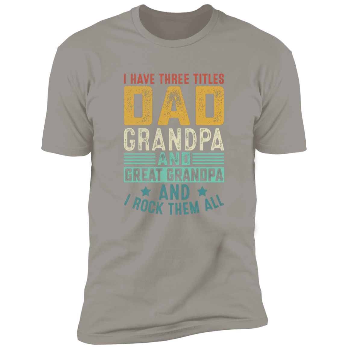 I Have Three Titles Dad Gpa Great Gpa T-Shirt