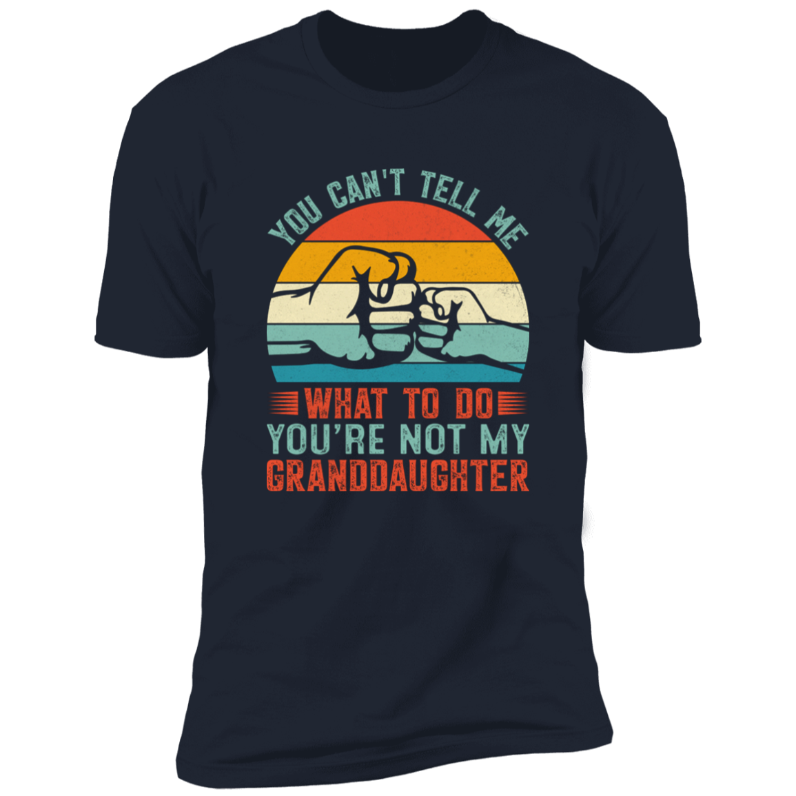 You Can't Tell Me What To Do Granddaughter Retro T-Shirt