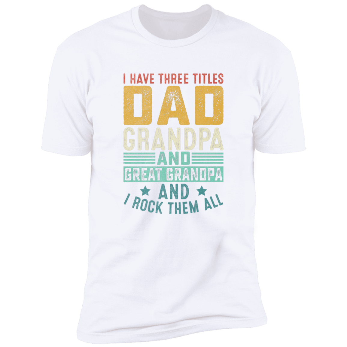 I Have Three Titles Dad Gpa Great Gpa T-Shirt