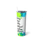 Autism Always Unique Totally Intelligent Sometimes Mysterious Skinny Steel Tumbler with Straw, 20oz