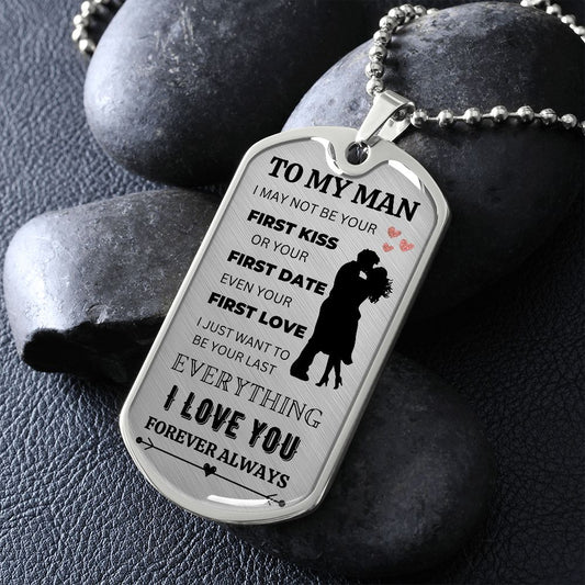 TO MY MAN DOG TAG | FIRST KISS FIRST DATE FIRST LOVE