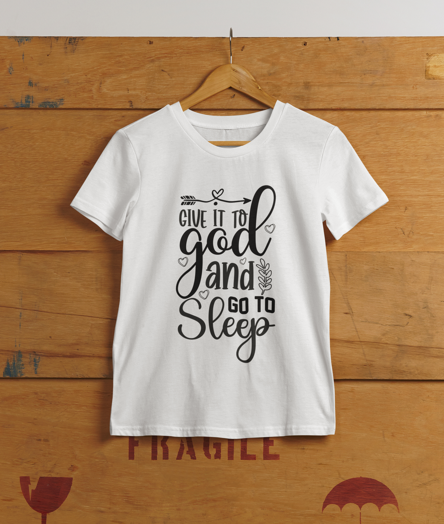 Faith T-Shirts | Give It To God and Go To Sleep
