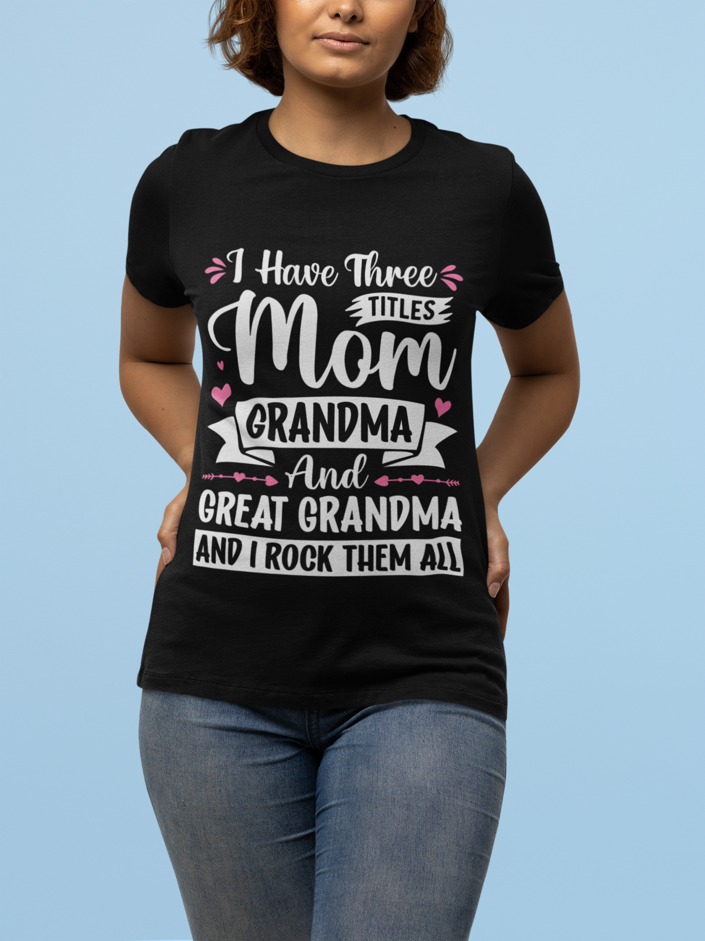 I Have Three Titles Mom Gma & Great Gma T-Shirt