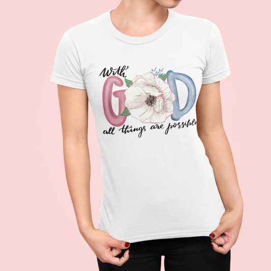 Faith T-Shirt | With God All Things Are Possible T-Shirt