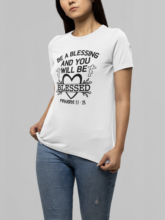 Faith T-Shirts | Be A Blessing and You Will Be Blessesed