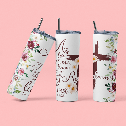 As For Me I Know That My Redeemer Lives Skinny Steel Tumbler with Straw, 20oz