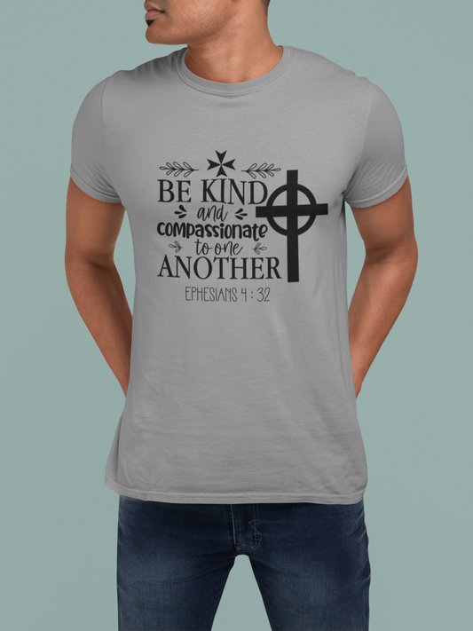 Faith T-Shirts | Be Kind and Compassionate