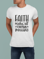 Faith T-Shirts | Faith Makes All Things Possible