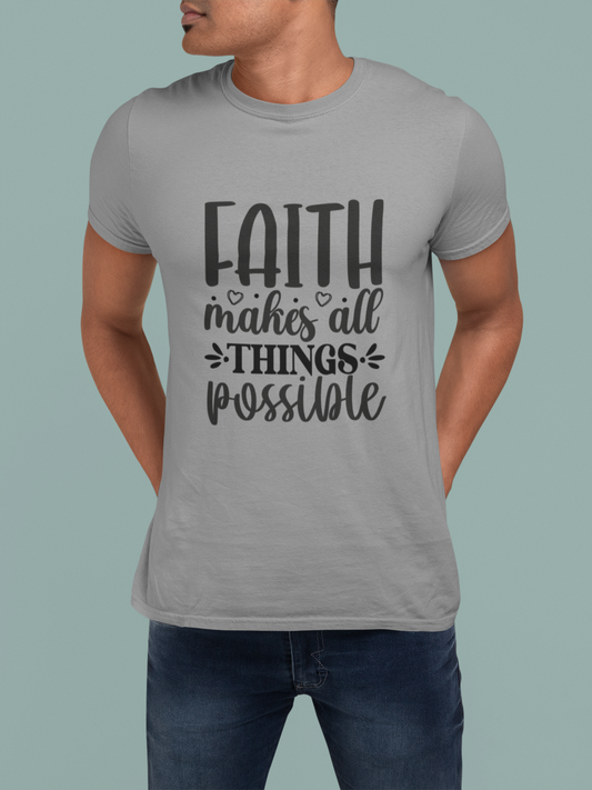 Faith T-Shirts | Faith Makes All Things Possible