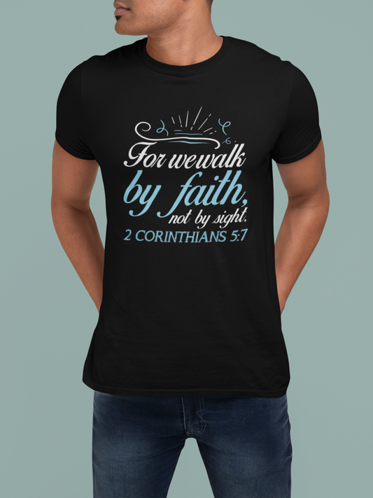 Faith T-Shirts | For We Walk By Faith Not By Sight