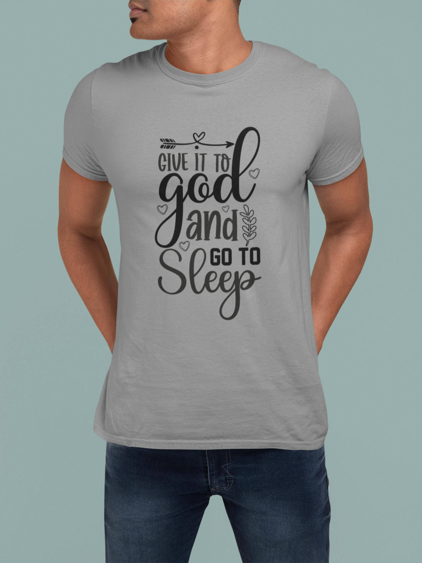 Faith T-Shirts | Give It To God and Go To Sleep