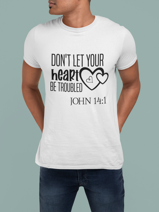 Faith T-Shirts | Don't Let Your Heart Be Troubled |