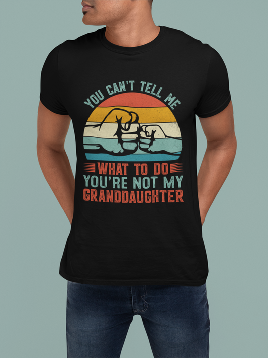 You Can't Tell Me What To Do Granddaughter Retro T-Shirt