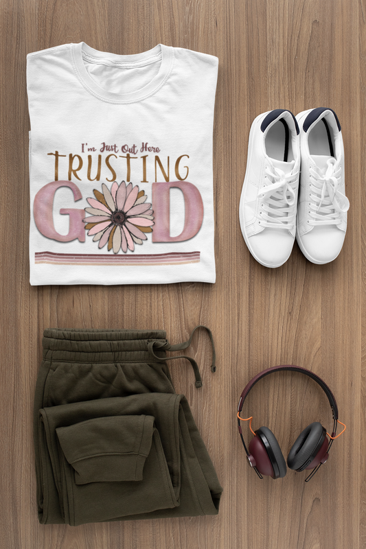 Faith T-Shirt | I'm Just Out Here Trusting God Shirt