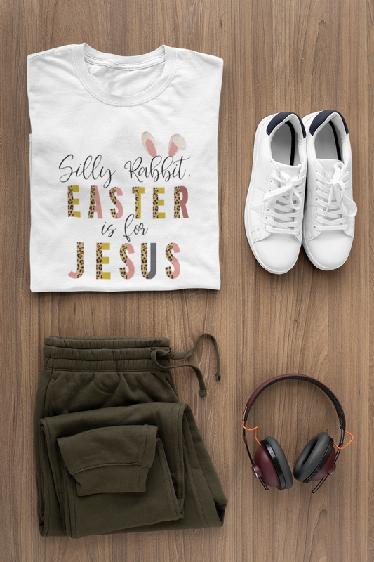 Faith T-Shirts | Silly Rabbit Easter is For Jesus