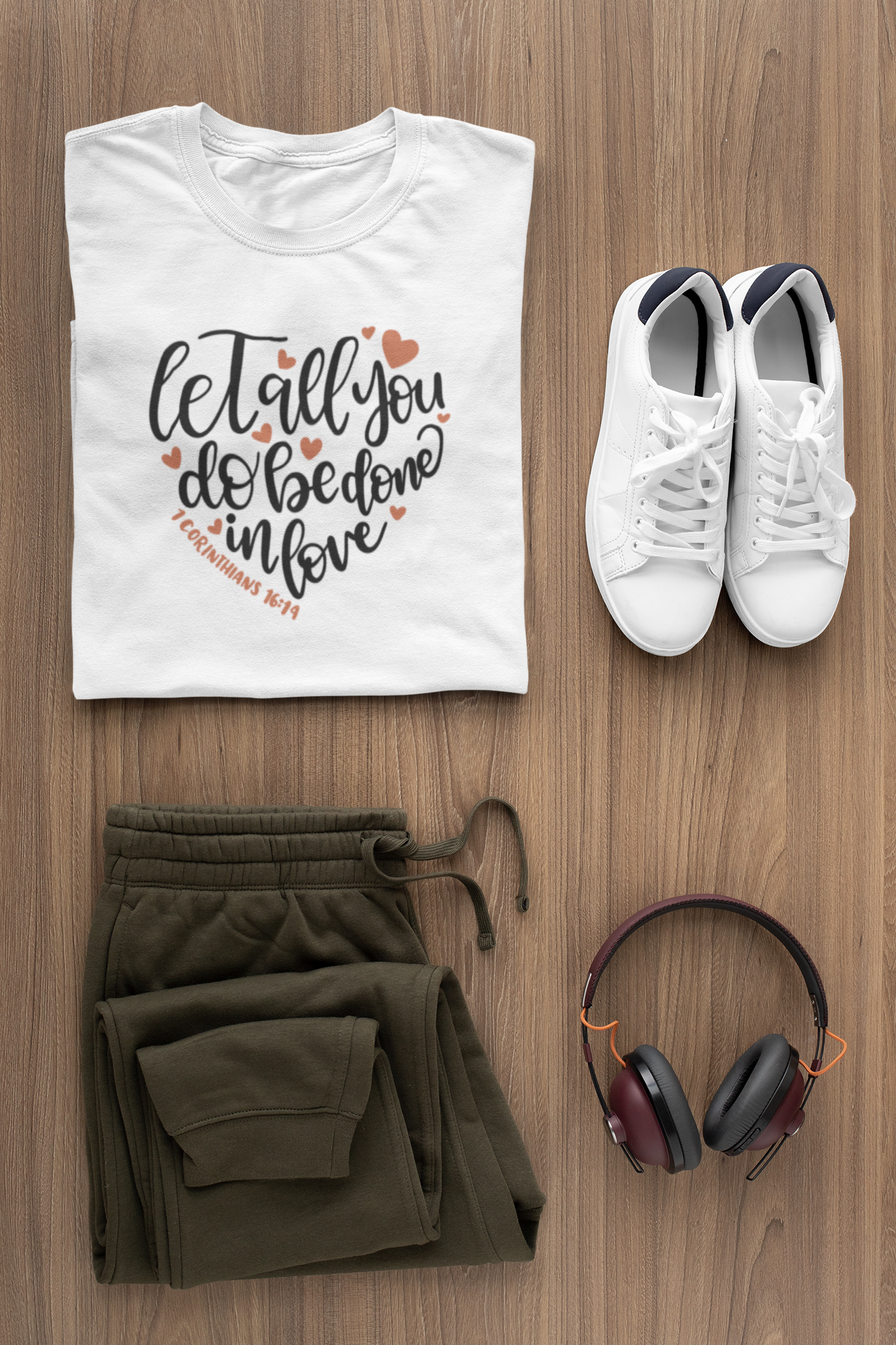 Faith T-Shirts | Let All You Do Be Done in Love