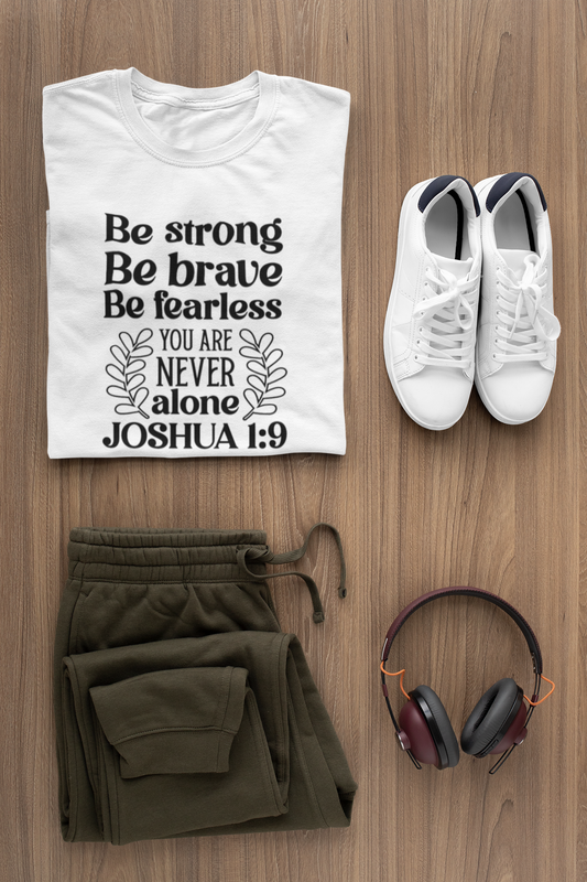Faith T-Shirts | Be Strong, Be Brave, Be Fearless