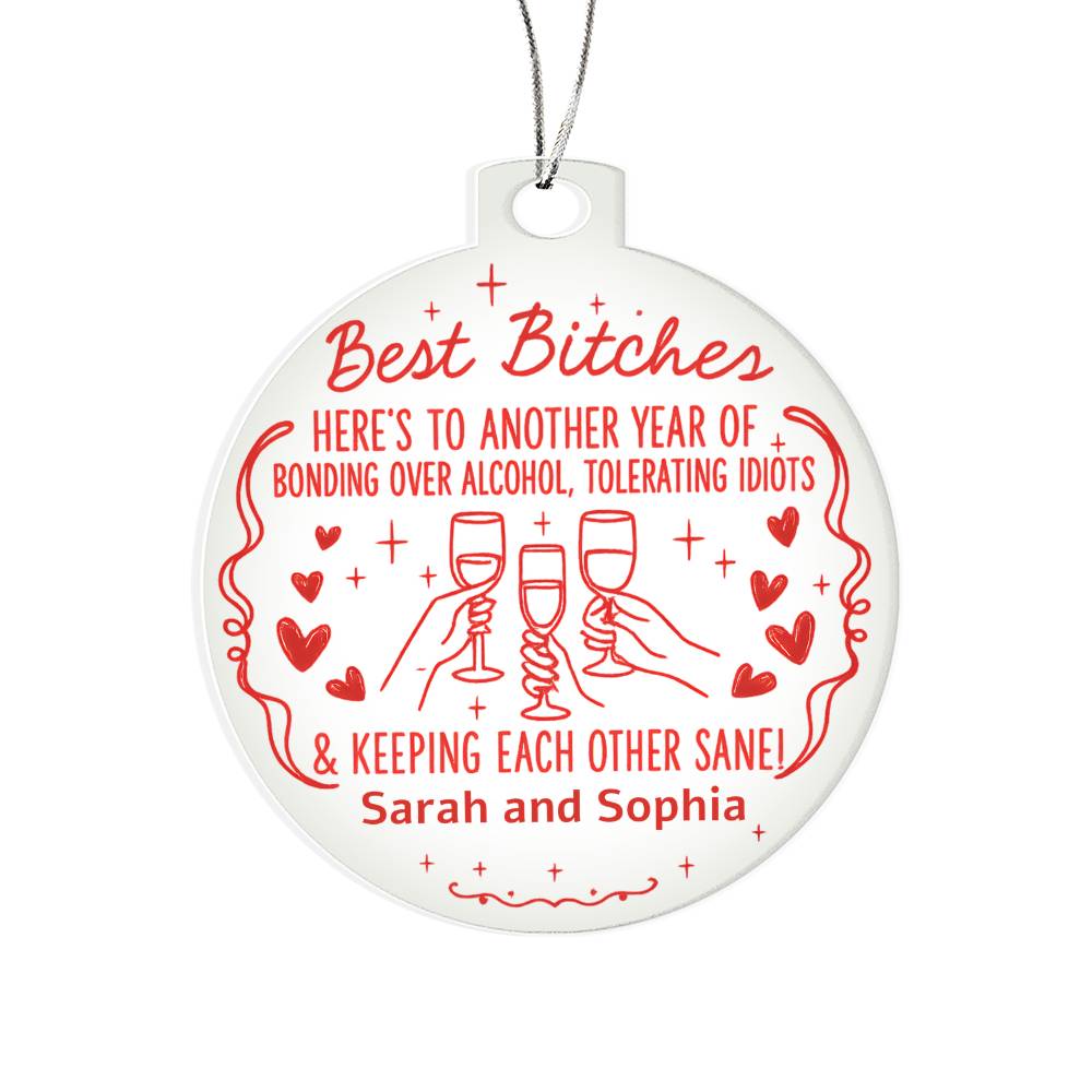 Best B*tches Ornament – Funny Personalized Acrylic Gift