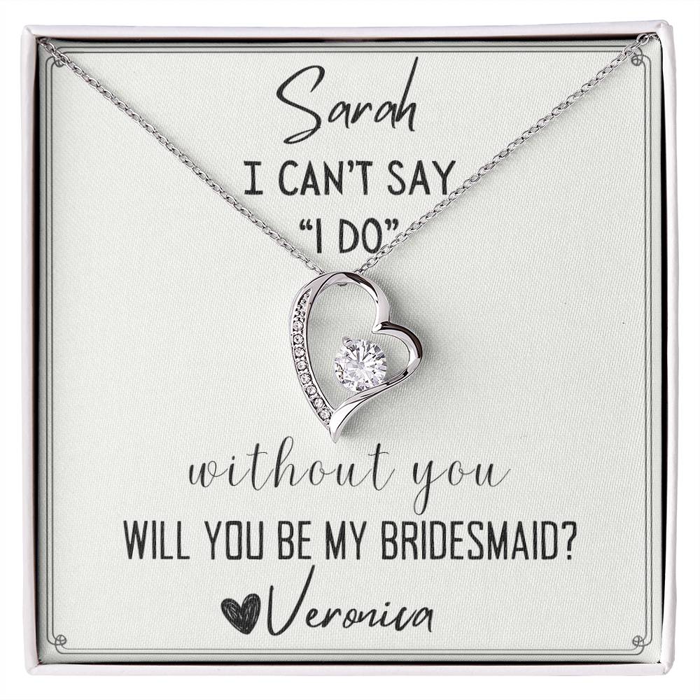 I Can't  Say I Do Without You Will you be My Bridesmaid