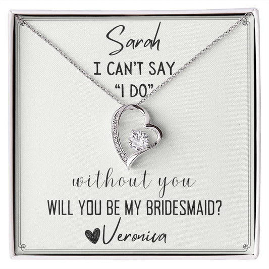 I Can't  Say I Do Without You Will you be My Bridesmaid