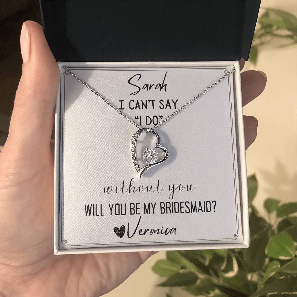 I Can't  Say I Do Without You Will you be My Bridesmaid