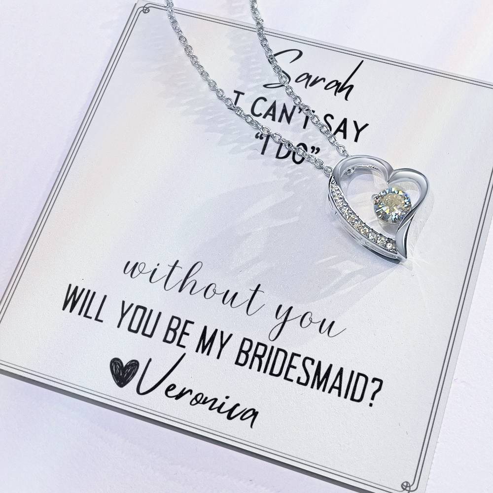 I Can't  Say I Do Without You Will you be My Bridesmaid