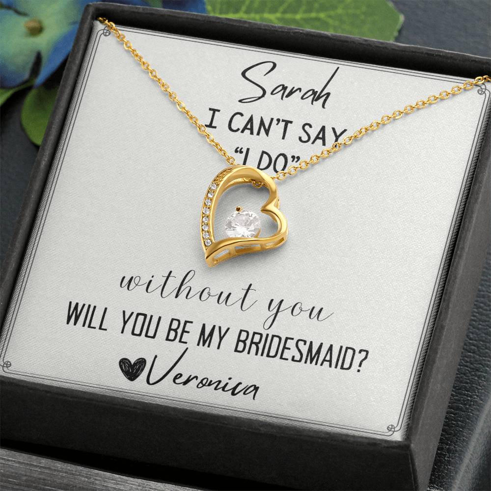 I Can't  Say I Do Without You Will you be My Bridesmaid
