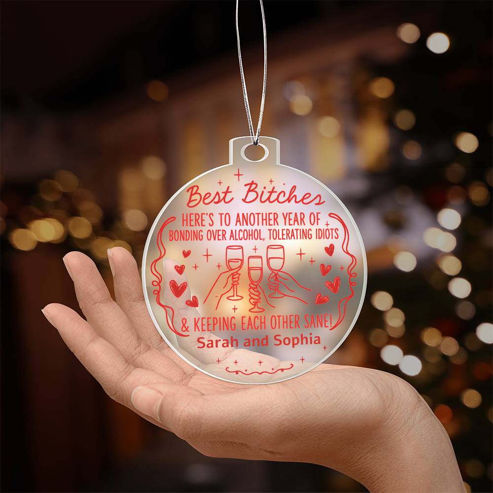Best B*tches Ornament – Funny Personalized Acrylic Gift