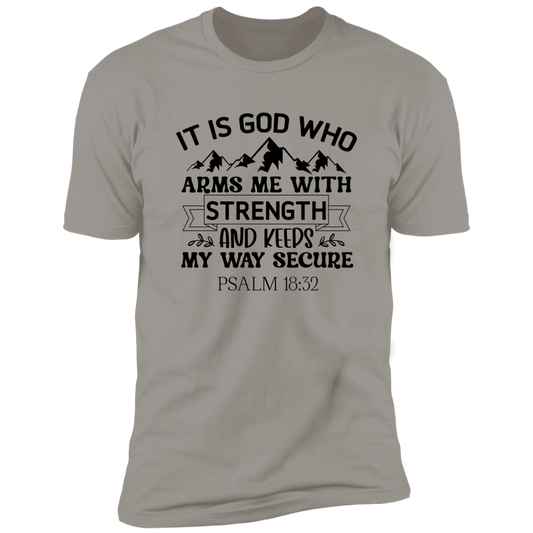It is God Who Arms Me Faith T-Shirt