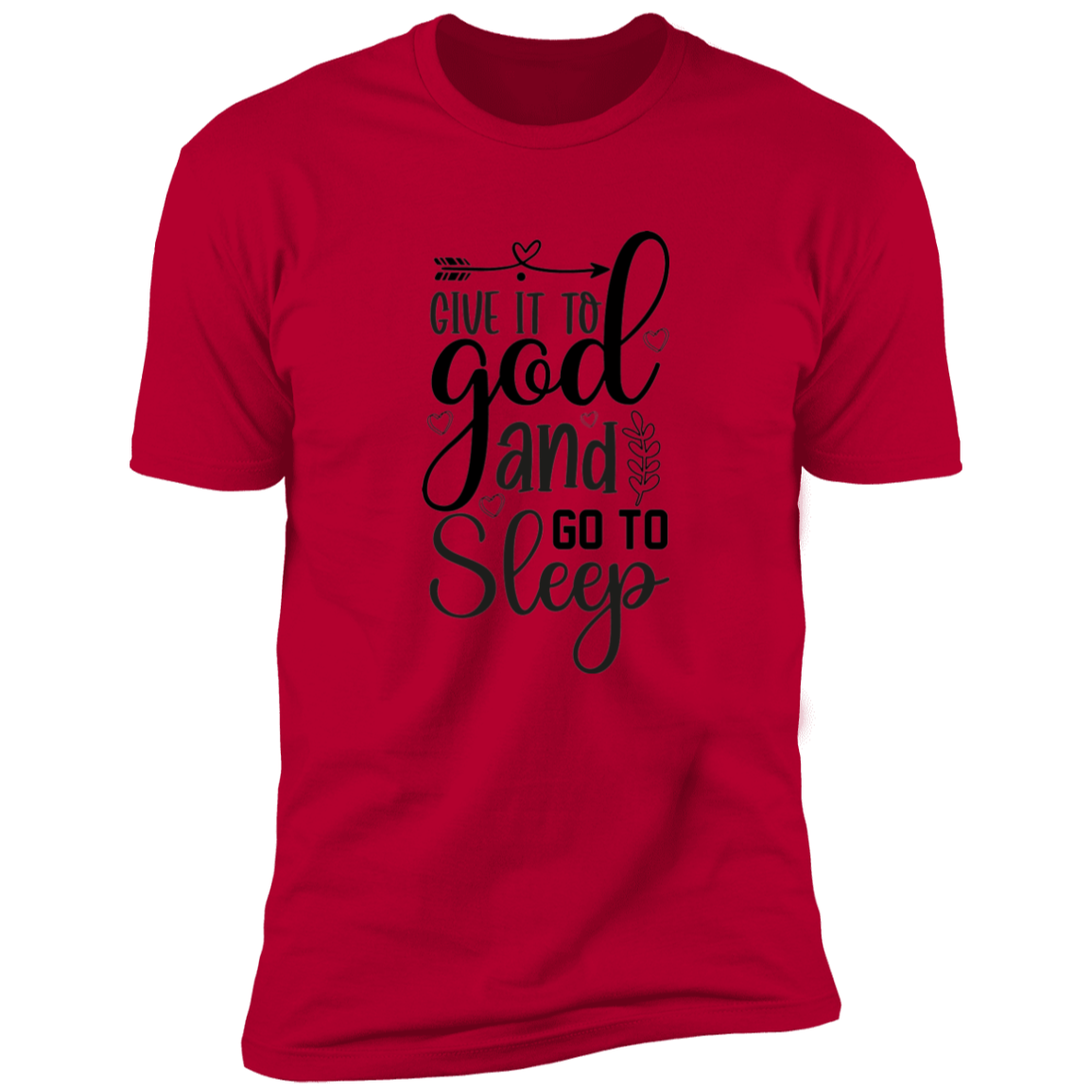 Faith T-Shirts | Give It To God and Go To Sleep