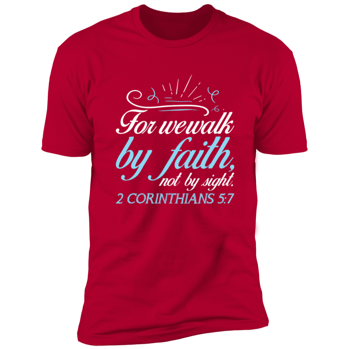 Faith T-Shirts | For We Walk By Faith Not By Sight