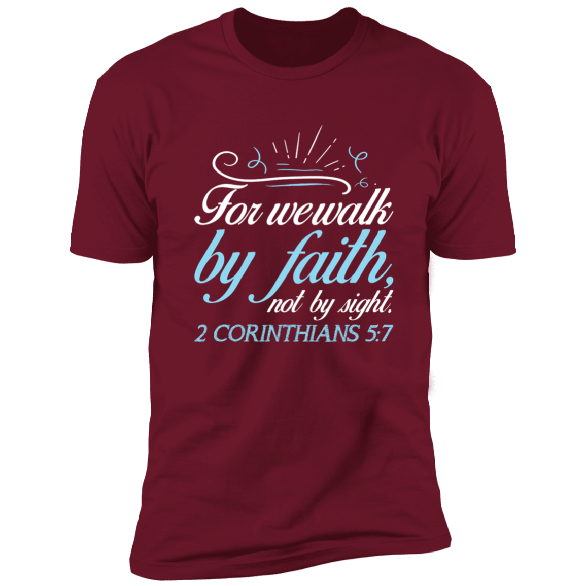 Faith T-Shirts | For We Walk By Faith Not By Sight