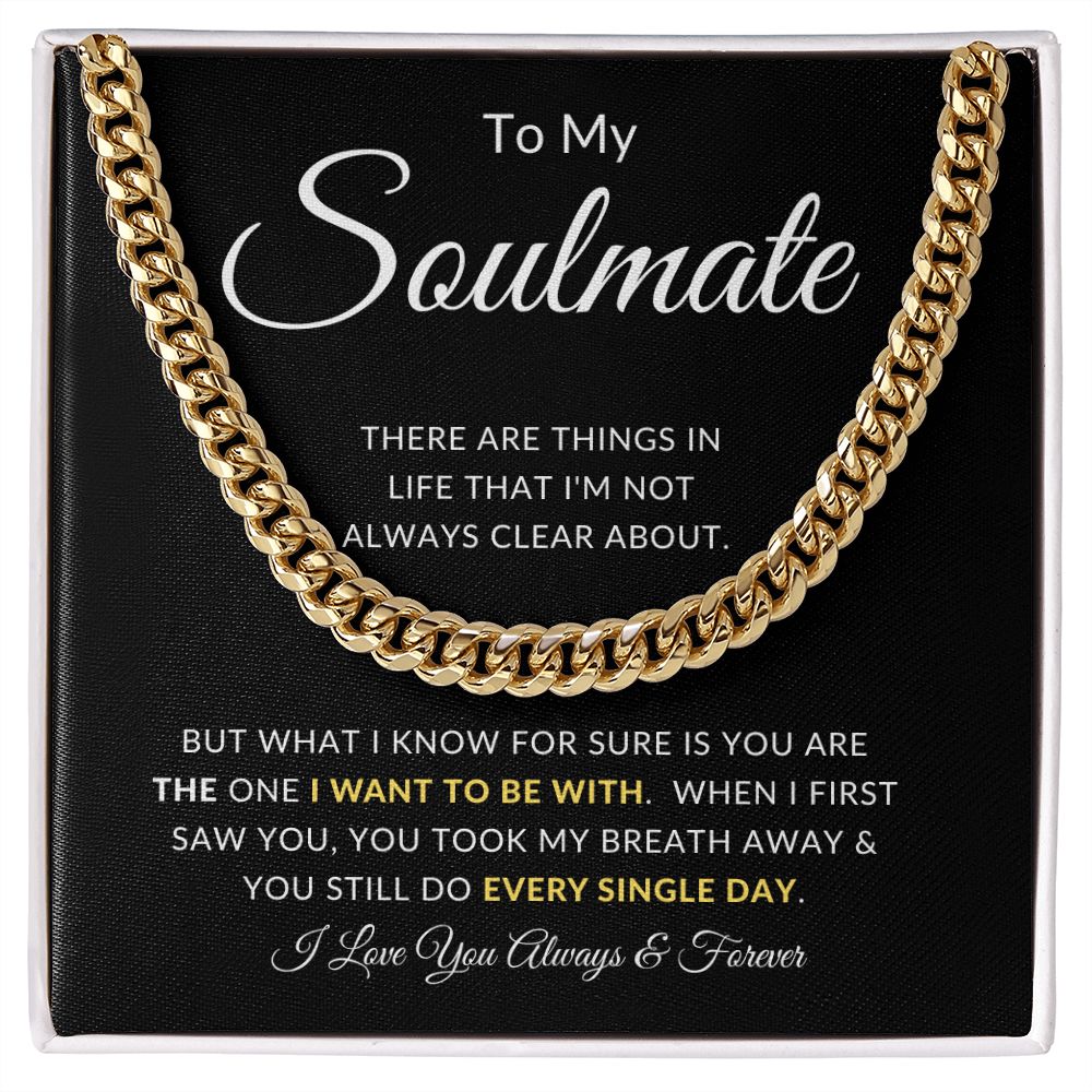 To My Soulmate | Cuban Chain Link | You Took My Breath Away