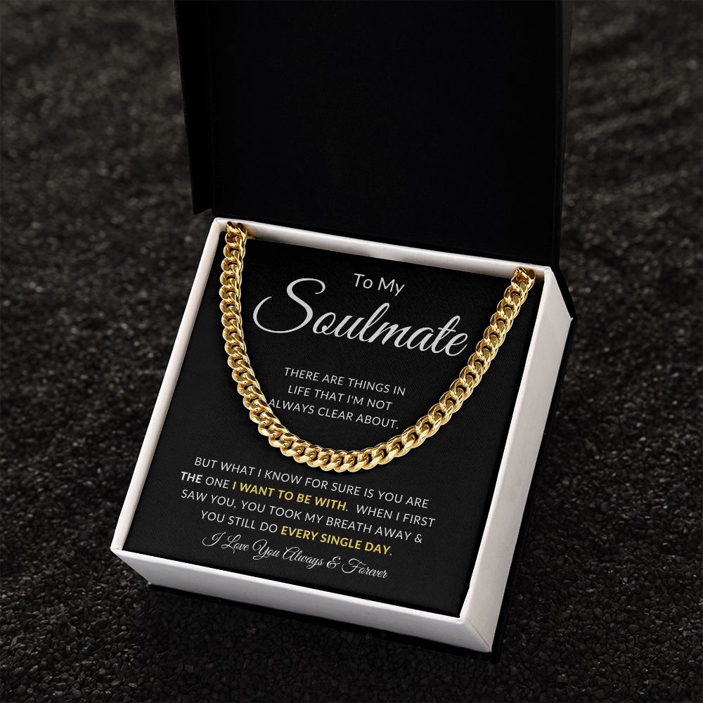 To My Soulmate | Cuban Chain Link | You Took My Breath Away