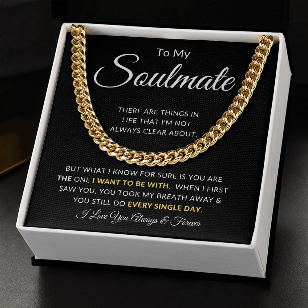 To My Soulmate | Cuban Chain Link | You Took My Breath Away