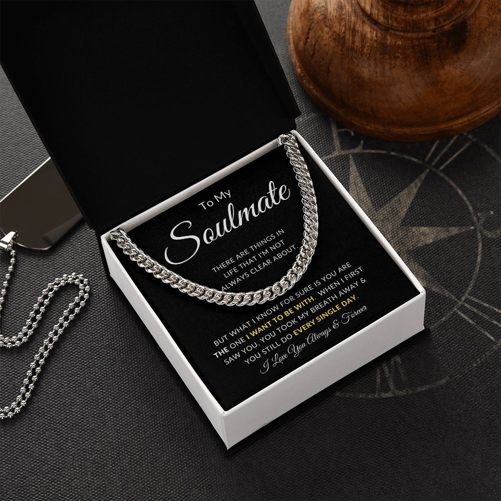 To My Soulmate | Cuban Chain Link | You Took My Breath Away