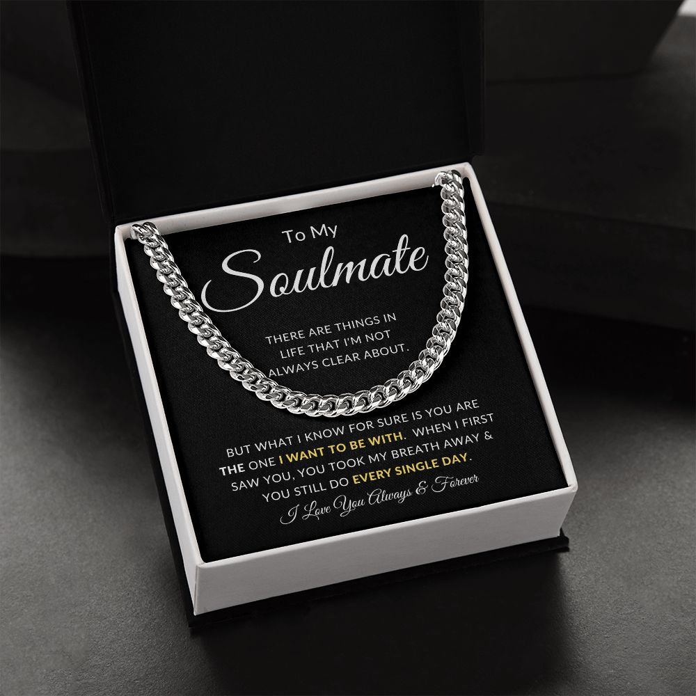 To My Soulmate | Cuban Chain Link | You Took My Breath Away
